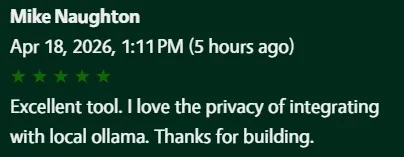 5-star review: Excellent tool. I love the privacy of integrating with local ollama. Thanks for building.